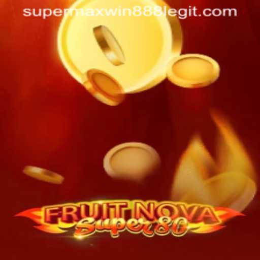 Exploring the Thrills of FruitNovaSuper80 in the Era of Supermaxwin888